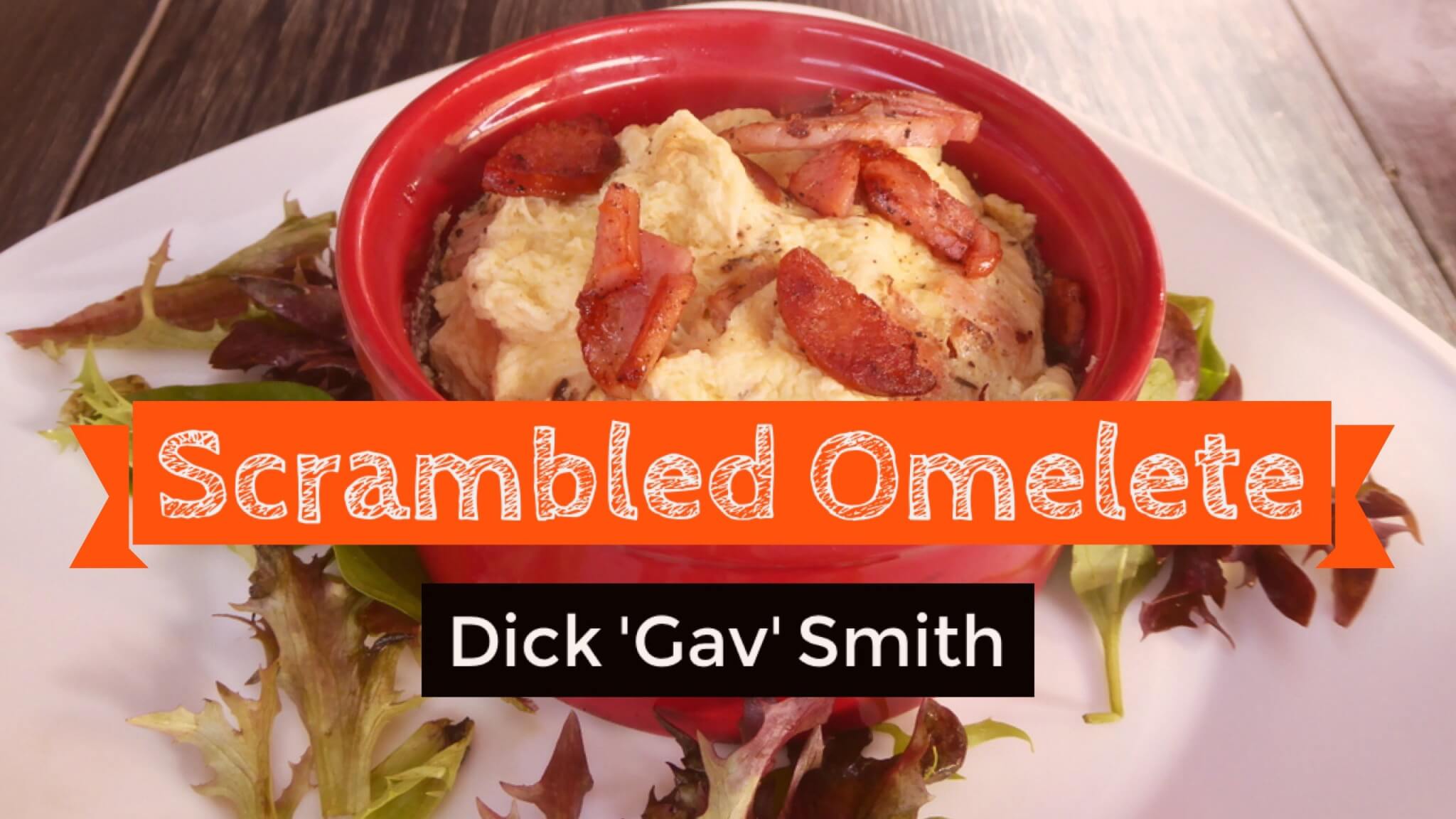 Easy Scrambled Omelette | Dick ‘Gav’ Smith