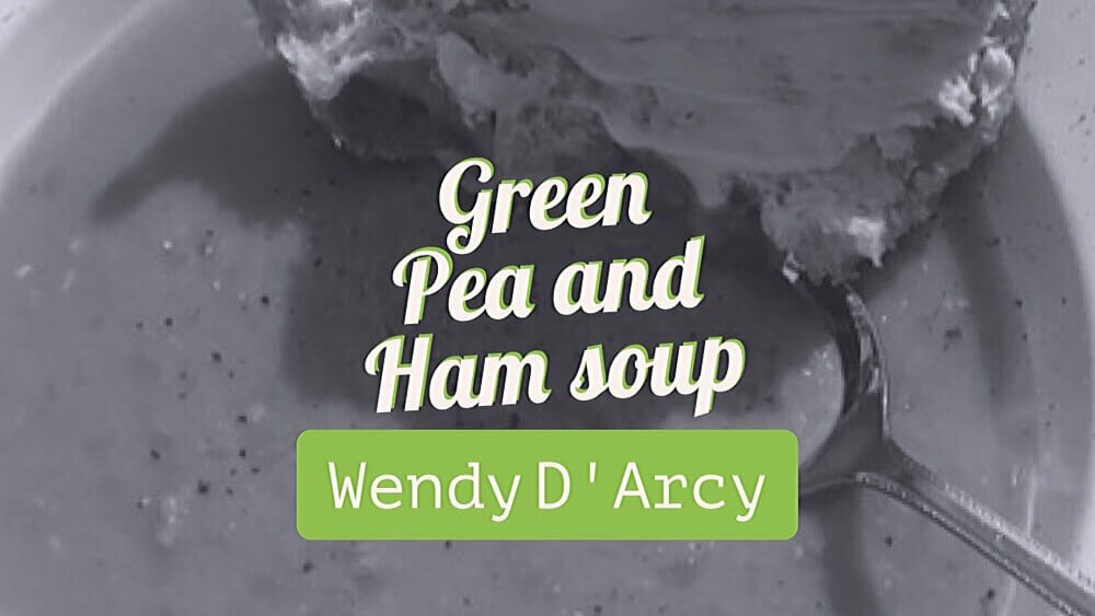 Green Pea & Ham Soup | Wendy D’Arcy