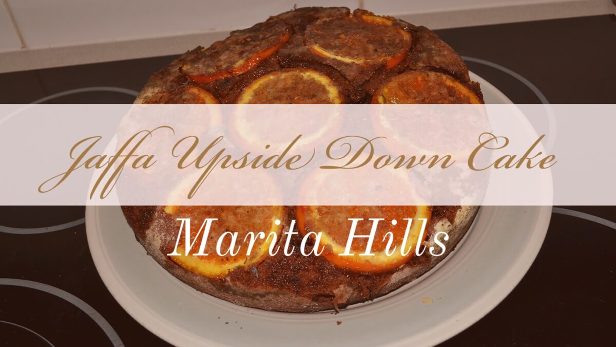 Jaffa Upside-Down Cake |  Marita Hills